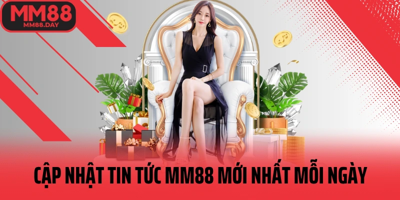 cap-nhat-tin-tuc-mm88-moi-nhat-moi-ngay